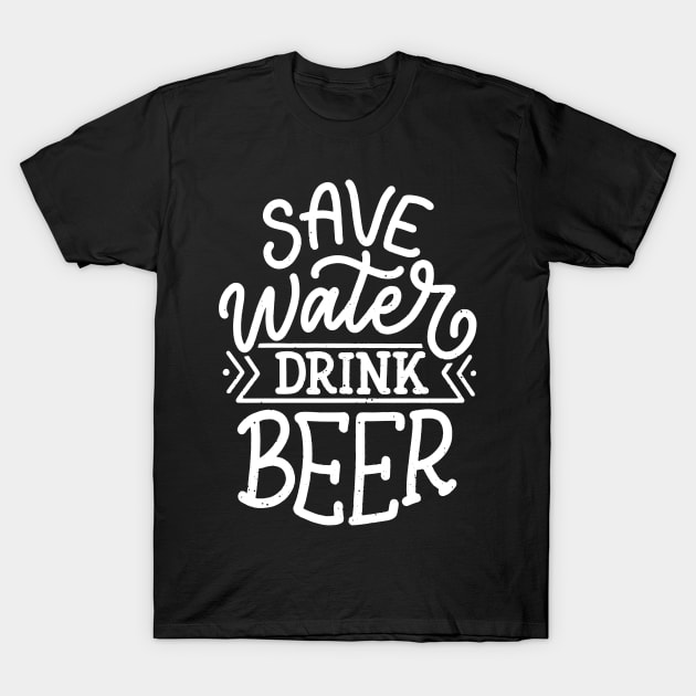 Save Water Drink Beer T-Shirt by G! Zone